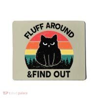 Funny Fluff Around Find Out Humor Sarcastic Black Cat Mousepad thumb 0