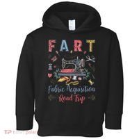 Fart Fabric Acquisition Road Trip For Sewing Quilting Lover Toddler Hoodie thumb 0