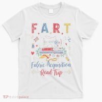Fart Fabric Acquisition Road Trip For Sewing Quilting Lover T-Shirt thumb 0