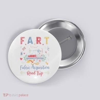 Fart Fabric Acquisition Road Trip For Sewing Quilting Lover Button
