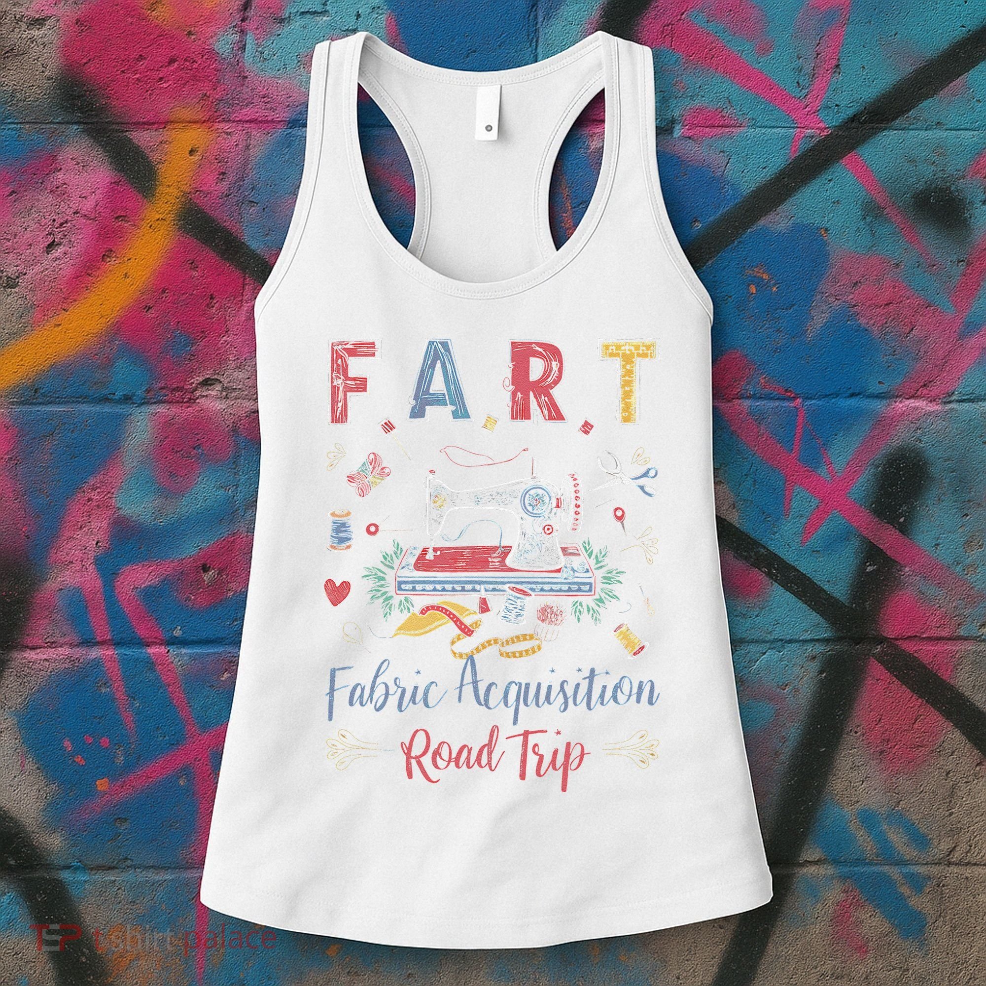 Fart Fabric Acquisition Road Trip For Sewing Quilting Lover Women's Tank Top