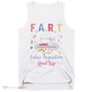 Fart Fabric Acquisition Road Trip For Sewing Quilting Lover Tank Top