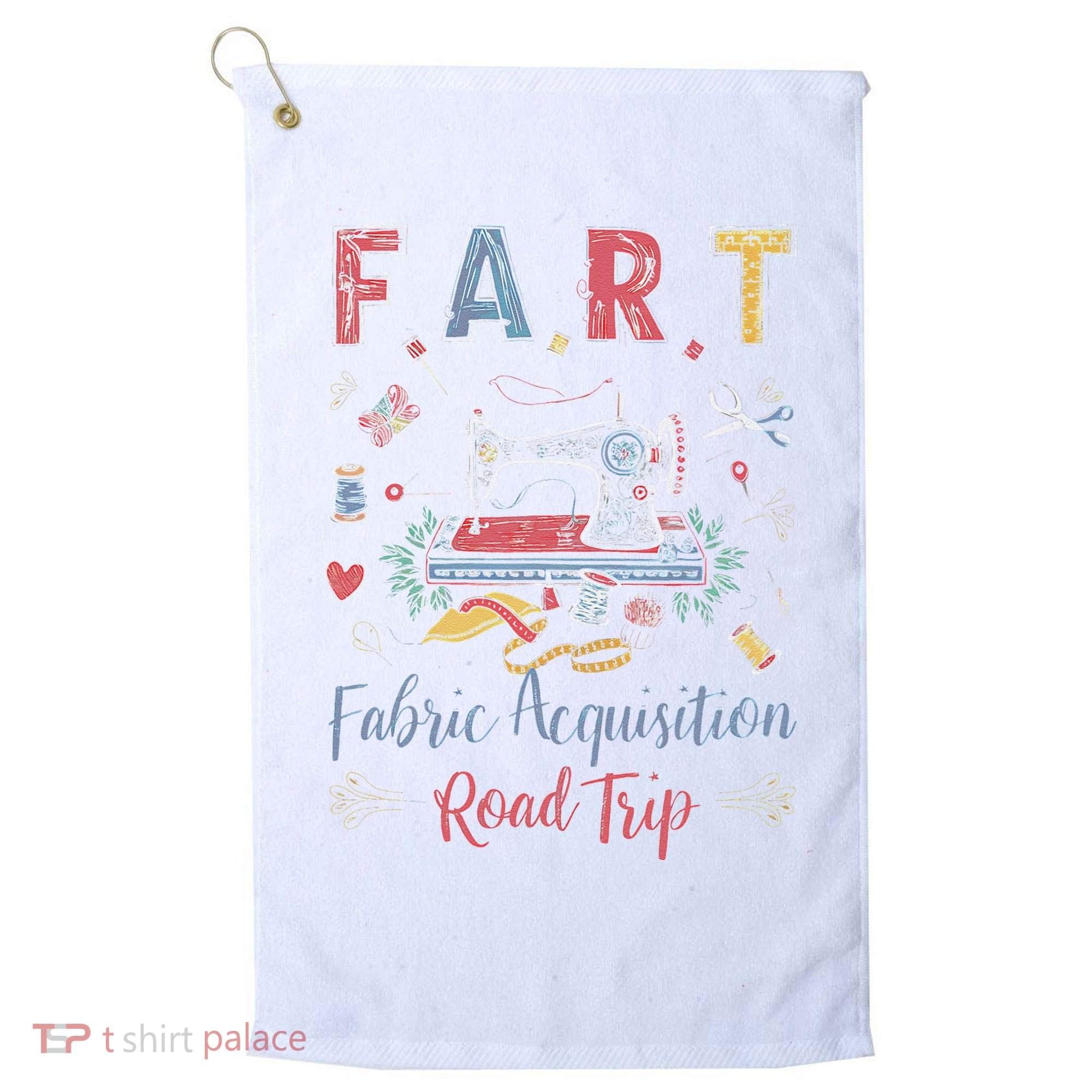 Fart Fabric Acquisition Road Trip For Sewing Quilting Lover Golf Towel