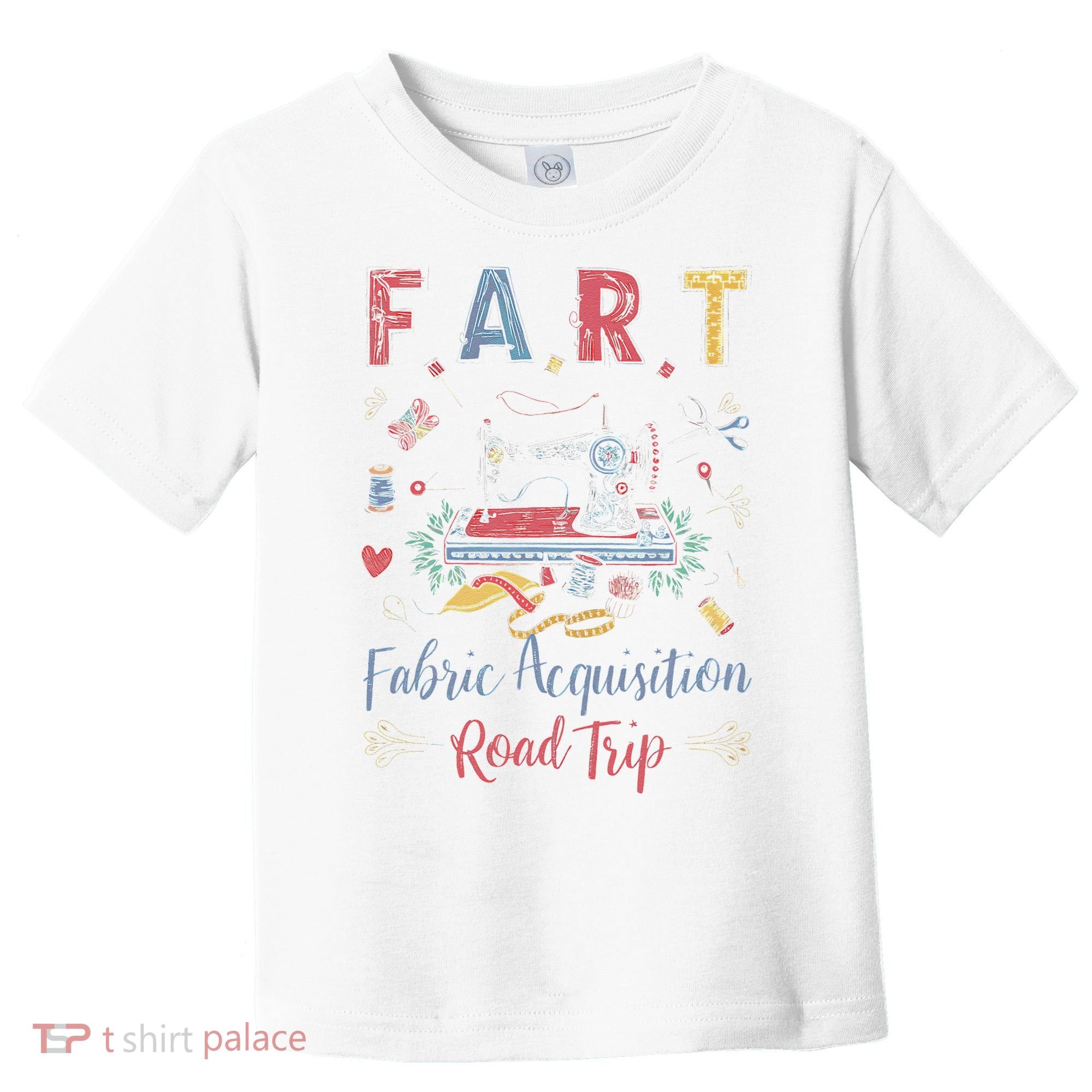 Fart Fabric Acquisition Road Trip For Sewing Quilting Lover Toddler T-Shirt