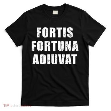 Fortis Fortuna Adiuvat T-Shirt