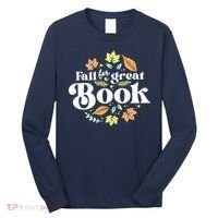 Fall For A Great Book Reading Librarian Autumn Teacher Long Sleeve Shirt thumb 0