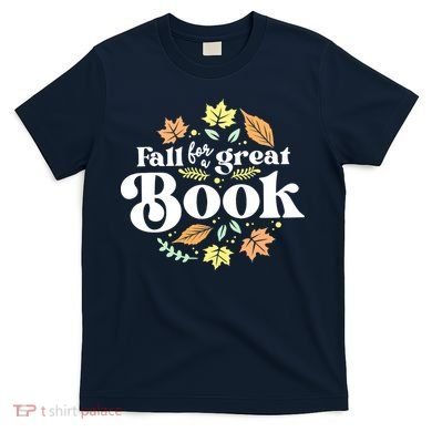Fall For A Great Book Reading Librarian Autumn Teacher T-Shirt