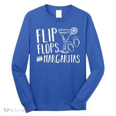 Flip Flops And Margaritas Funny Beach Summer Vacation Cool Gift Long Sleeve Shirt