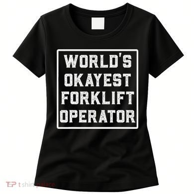 Funny Forklift Art For Women Certified Forklift Drivers Women's T-Shirt