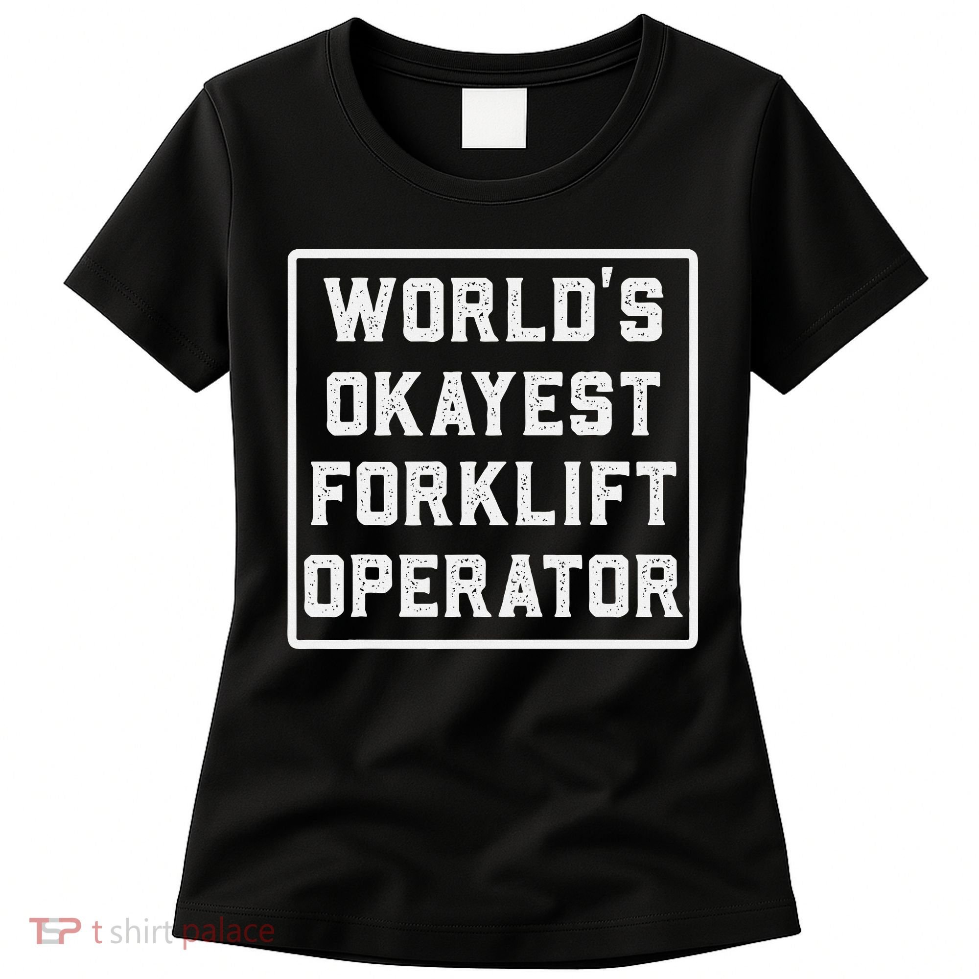 Funny Forklift Art For Women Certified Forklift Drivers Women's T-Shirt