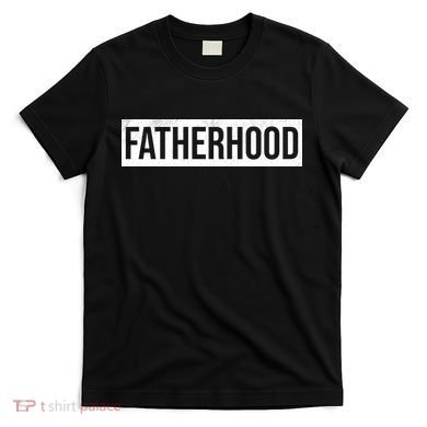 Fatherhood T-Shirt