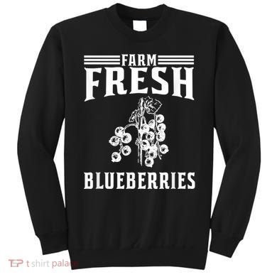 Farm Fresh Blueberries Gift Blueberry Farmer Sweatshirt