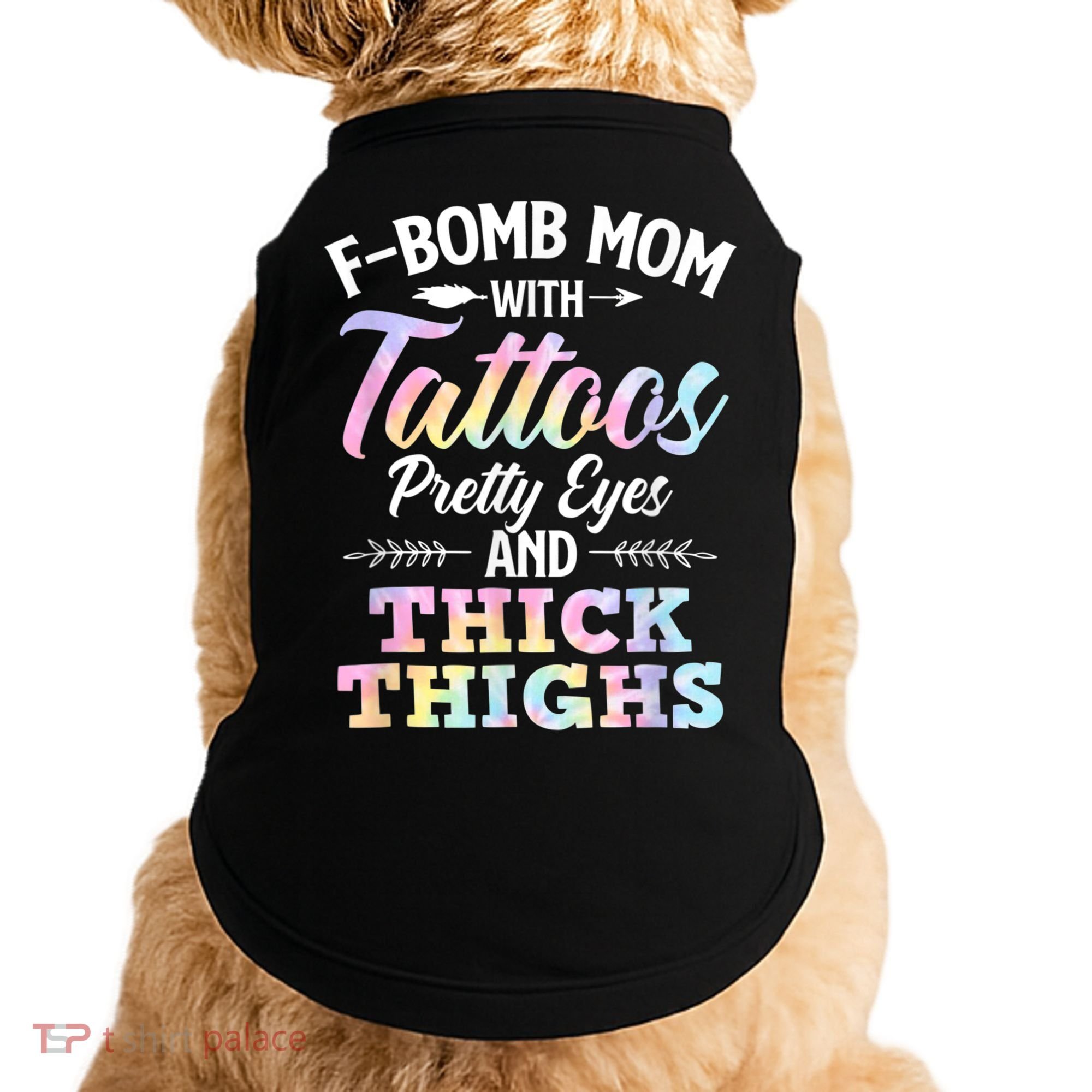 Funny F Bomb Mom With Tattoos Pretty Eyes And Thick Thighs Doggie Tank