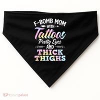 Funny F Bomb Mom With Tattoos Pretty Eyes And Thick Thighs USA-Made Doggie Bandana thumb 0