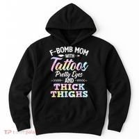 Funny F Bomb Mom With Tattoos Pretty Eyes And Thick Thighs Hoodie thumb 0