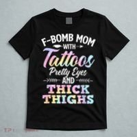 Funny F Bomb Mom With Tattoos Pretty Eyes And Thick Thighs T-Shirt thumb 5