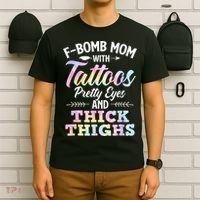 Funny F Bomb Mom With Tattoos Pretty Eyes And Thick Thighs T-Shirt thumb 6