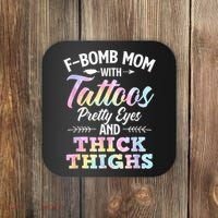 Funny F Bomb Mom With Tattoos Pretty Eyes And Thick Thighs Coaster thumb 0