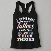 Funny F Bomb Mom With Tattoos Pretty Eyes And Thick Thighs Women's Tank Top thumb 3