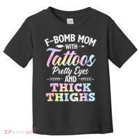 Funny F Bomb Mom With Tattoos Pretty Eyes And Thick Thighs Toddler T-Shirt thumb 0