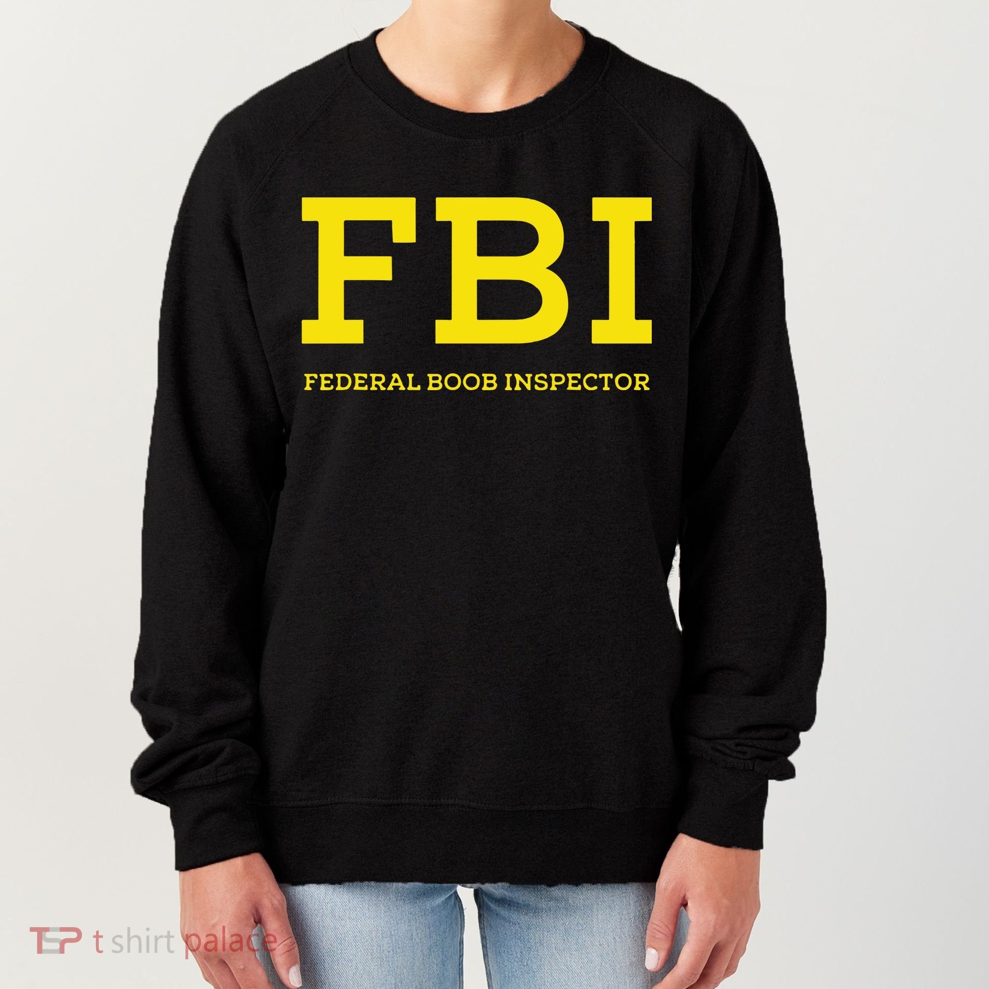 Fbi Federal Boob Inspector Funny Saying Women's Sweatshirt