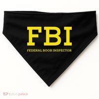 Fbi Federal Boob Inspector Funny Saying USA-Made Doggie Bandana thumb 0