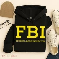 Fbi Federal Boob Inspector Funny Saying Hoodie thumb 4
