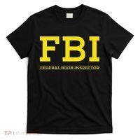 Fbi Federal Boob Inspector Funny Saying T-Shirt thumb 0
