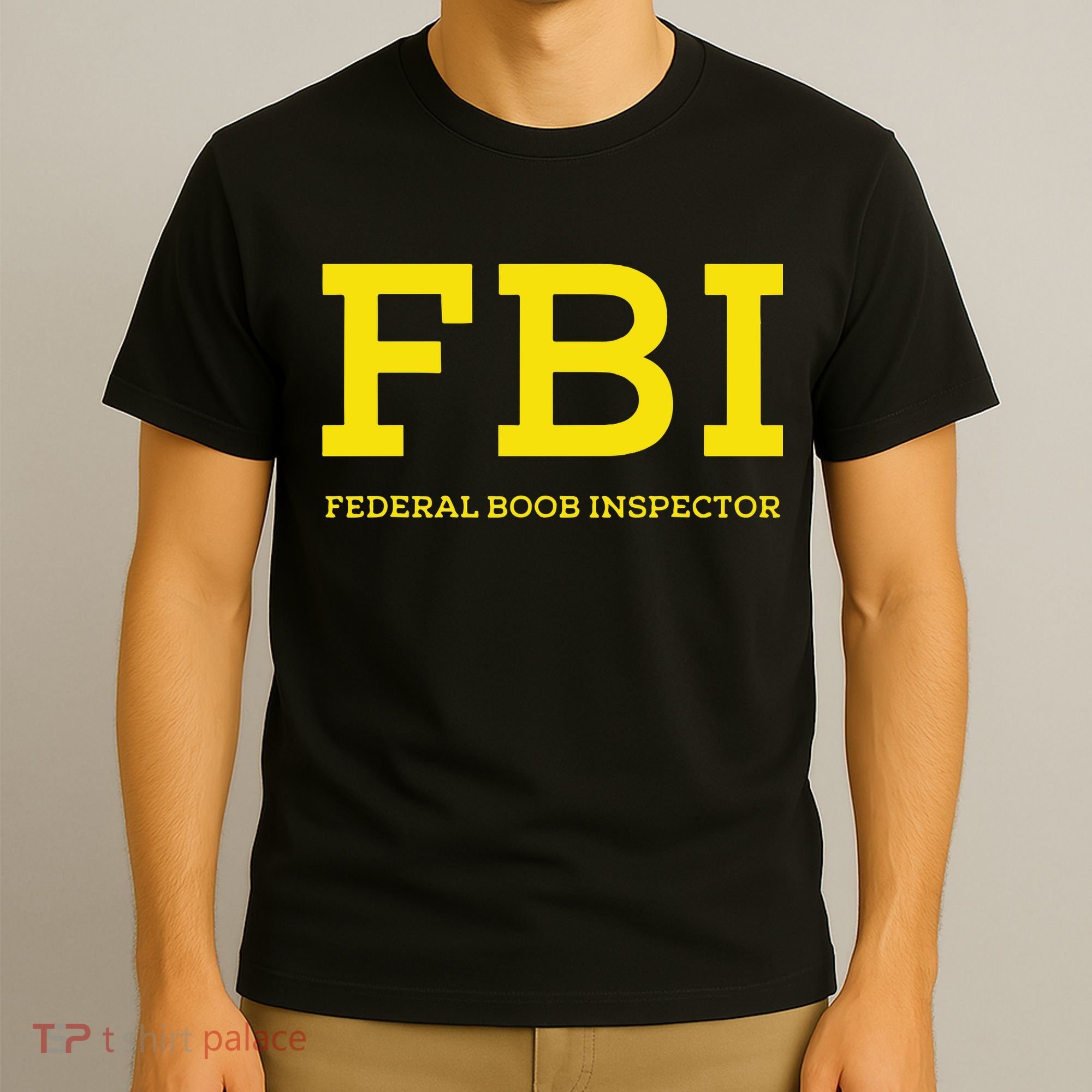 Fbi Federal Boob Inspector Funny Saying T-Shirt