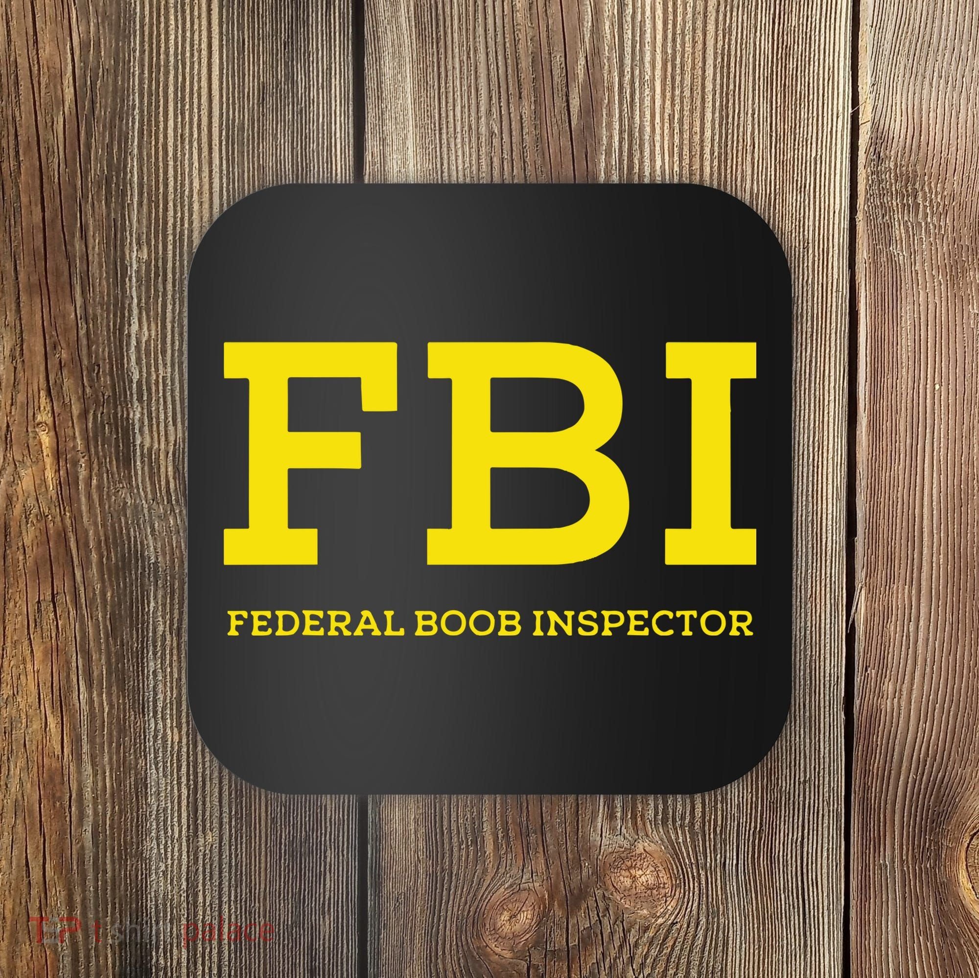 Fbi Federal Boob Inspector Funny Saying Coaster