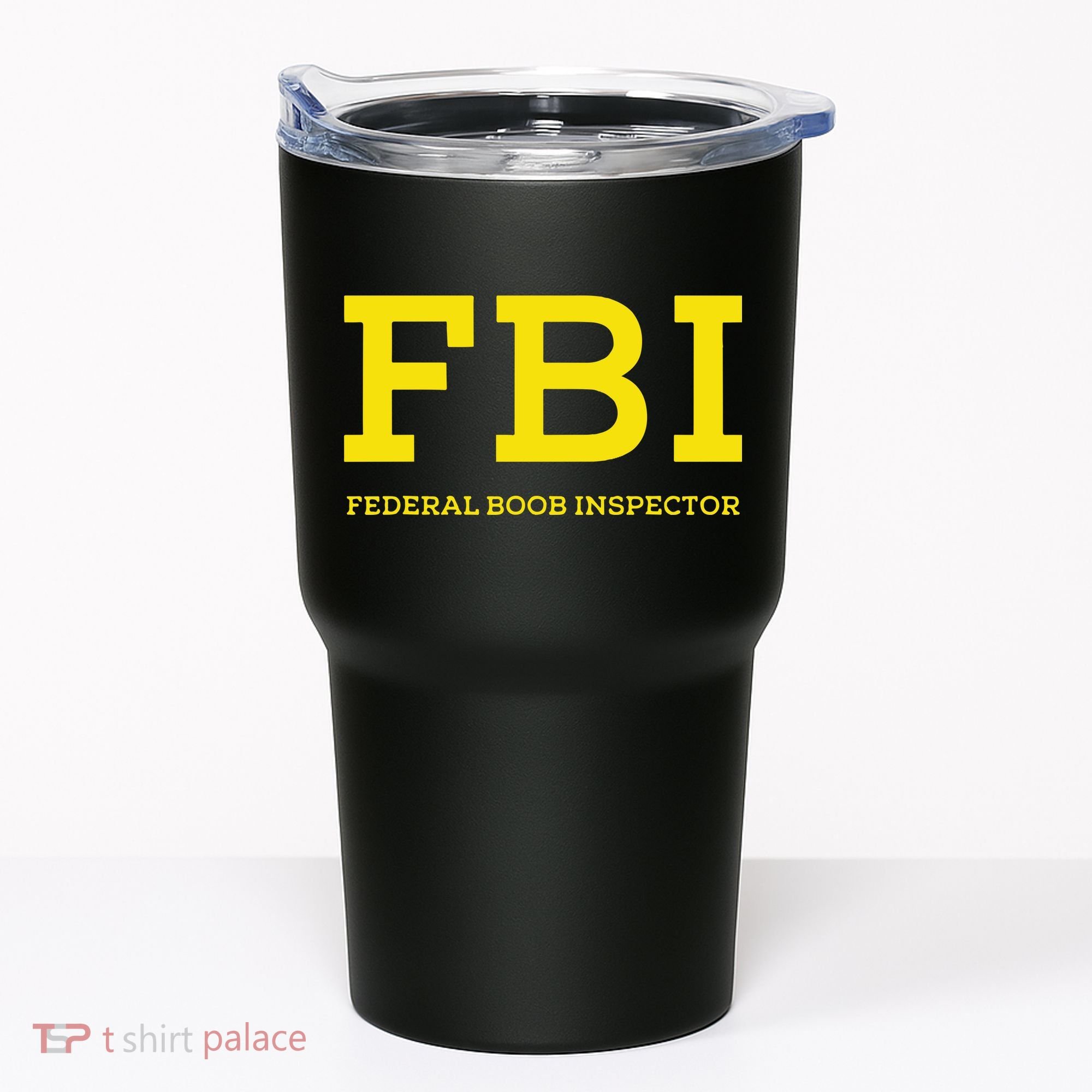 Fbi Federal Boob Inspector Funny Saying Tumbler