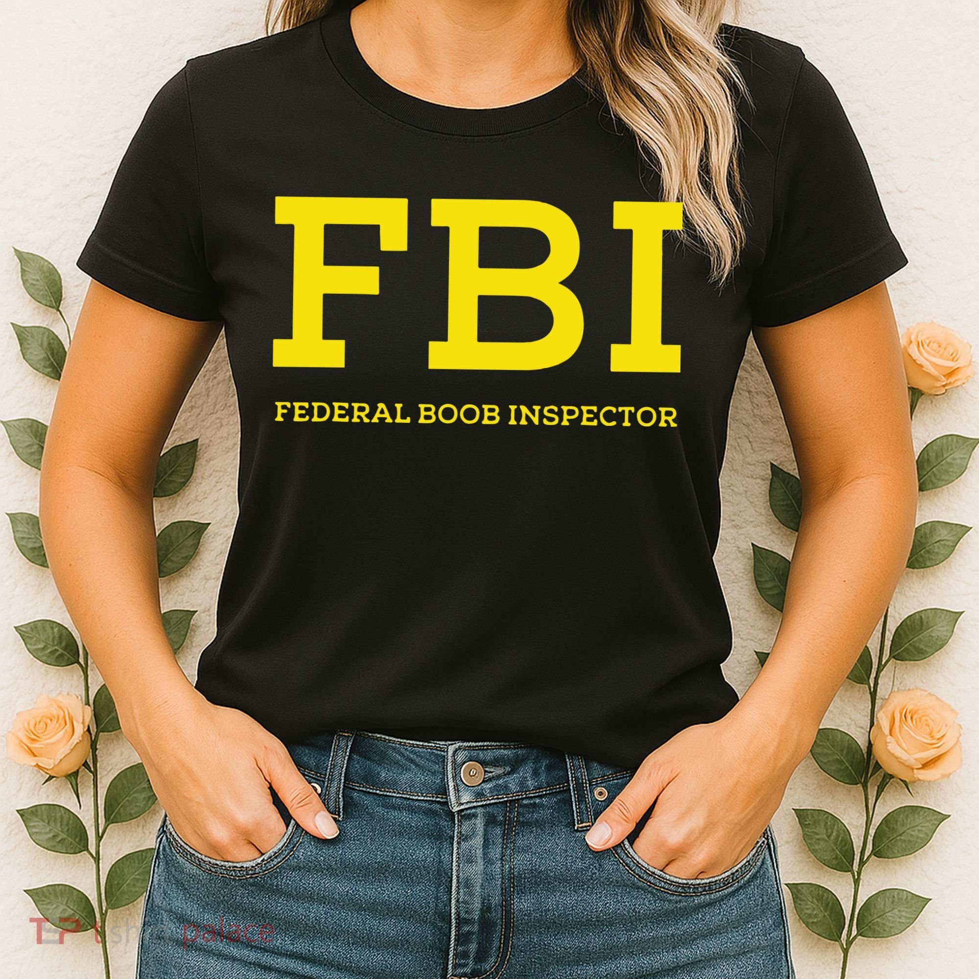 Fbi Federal Boob Inspector Funny Saying Women's T-Shirt