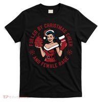 Funny Fueled By Christmas Cheer And Female Rage Patriarchy T-Shirt thumb 0