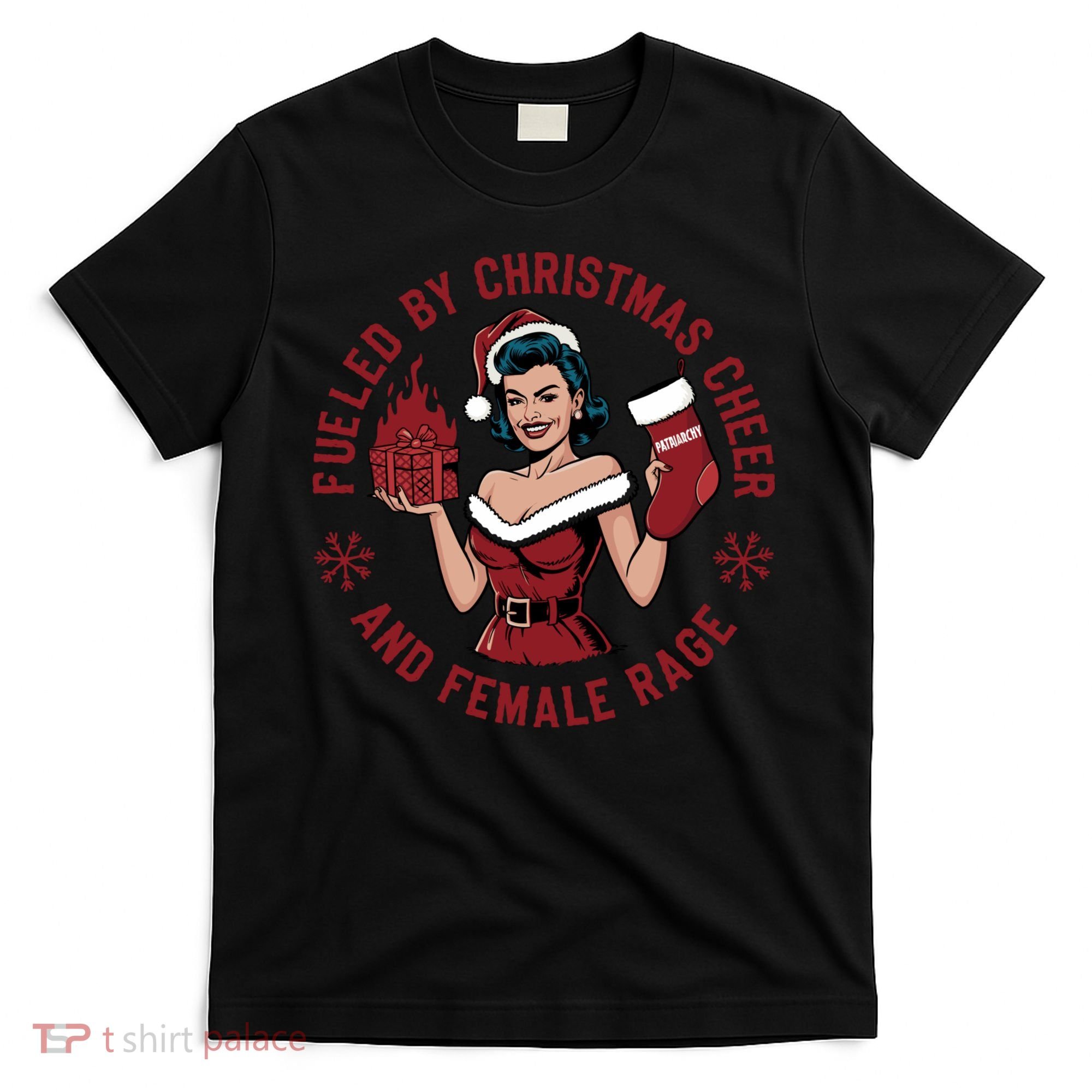 Funny Fueled By Christmas Cheer And Female Rage Patriarchy T-Shirt