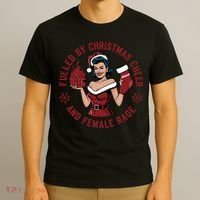 Funny Fueled By Christmas Cheer And Female Rage Patriarchy T-Shirt thumb 3