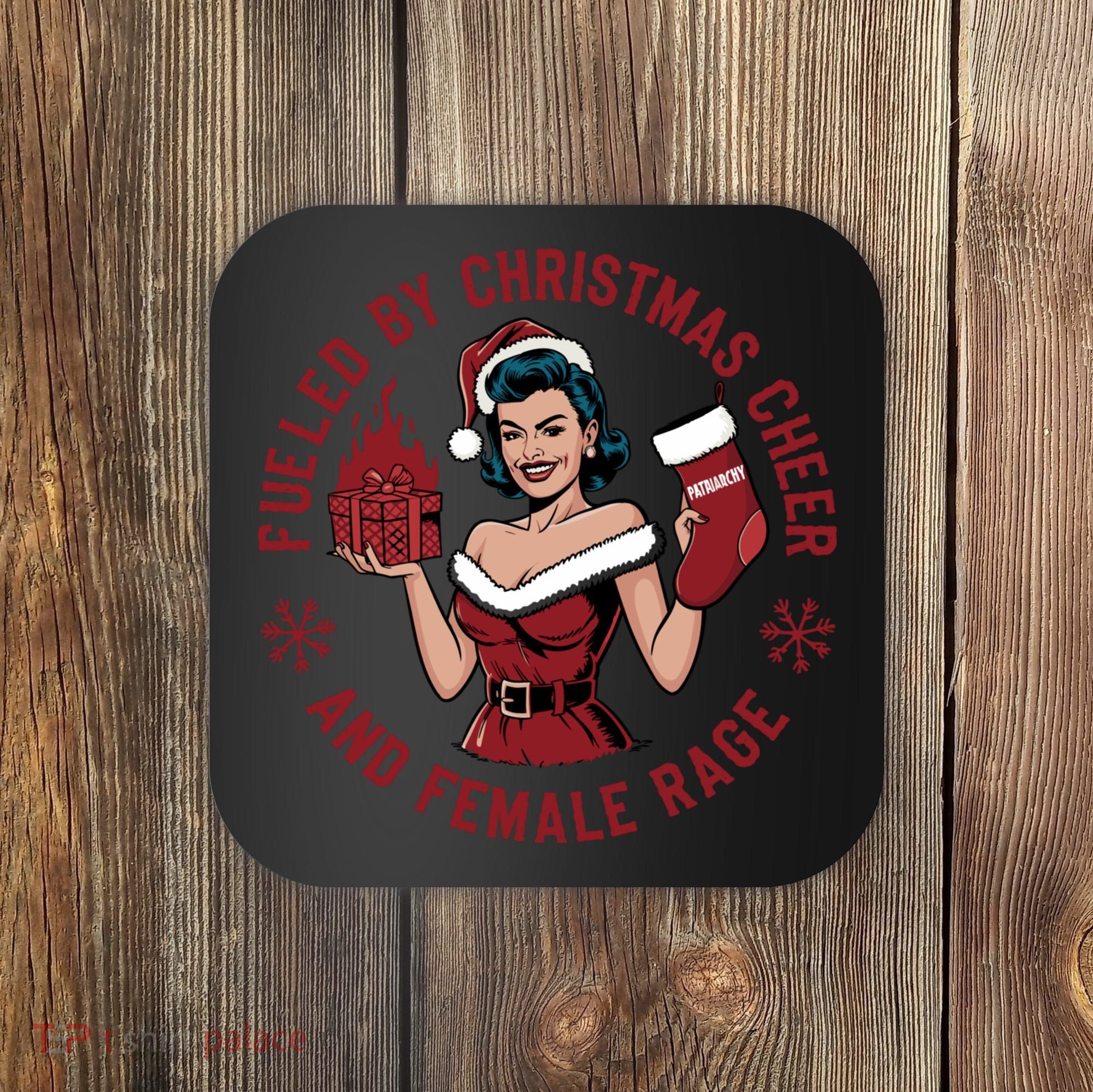 Funny Fueled By Christmas Cheer And Female Rage Patriarchy Coaster