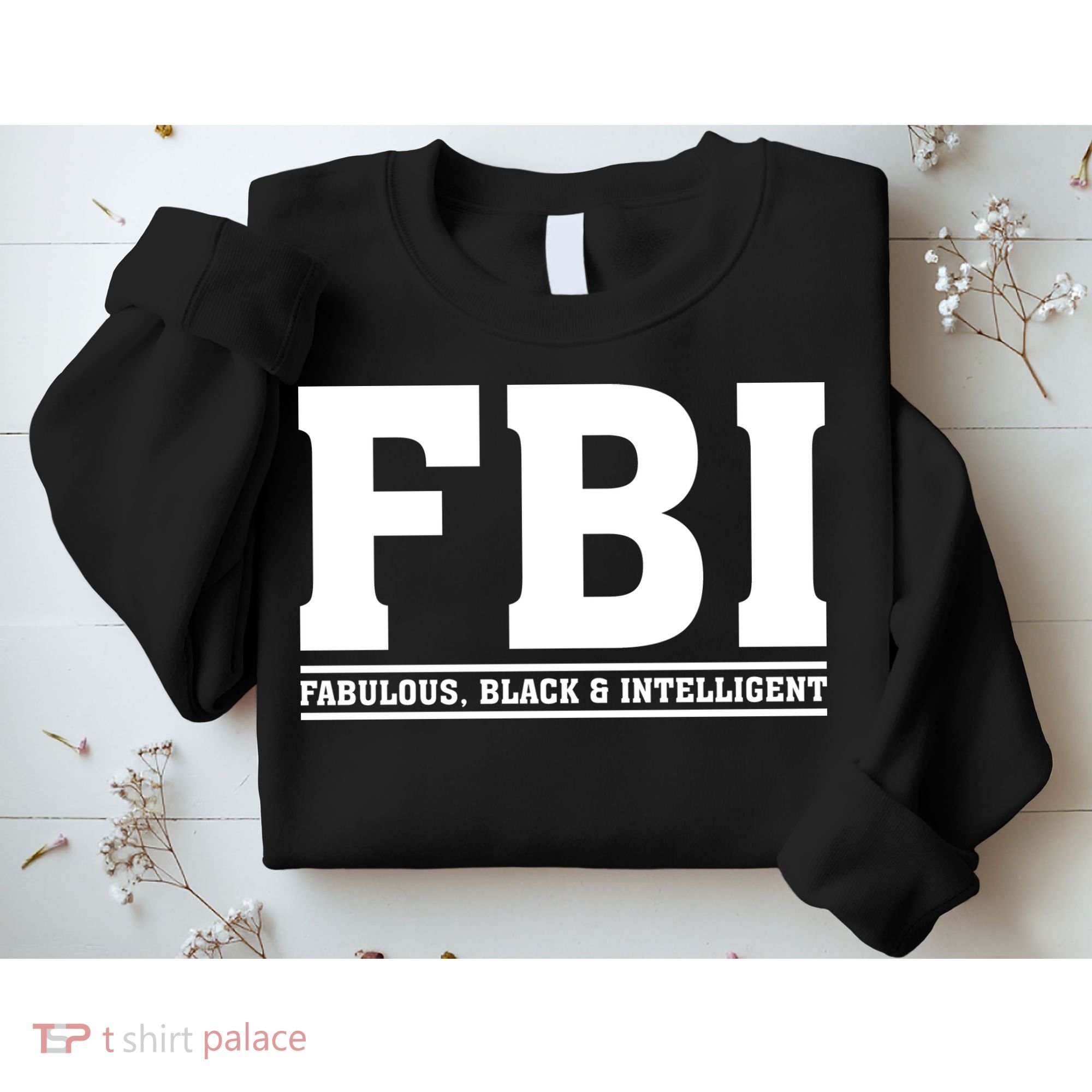 FBI Fabulous Black And Intelligent Sweatshirt