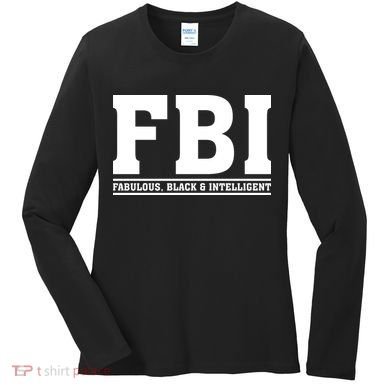 FBI Fabulous Black And Intelligent Women's Long Sleeve Shirt
