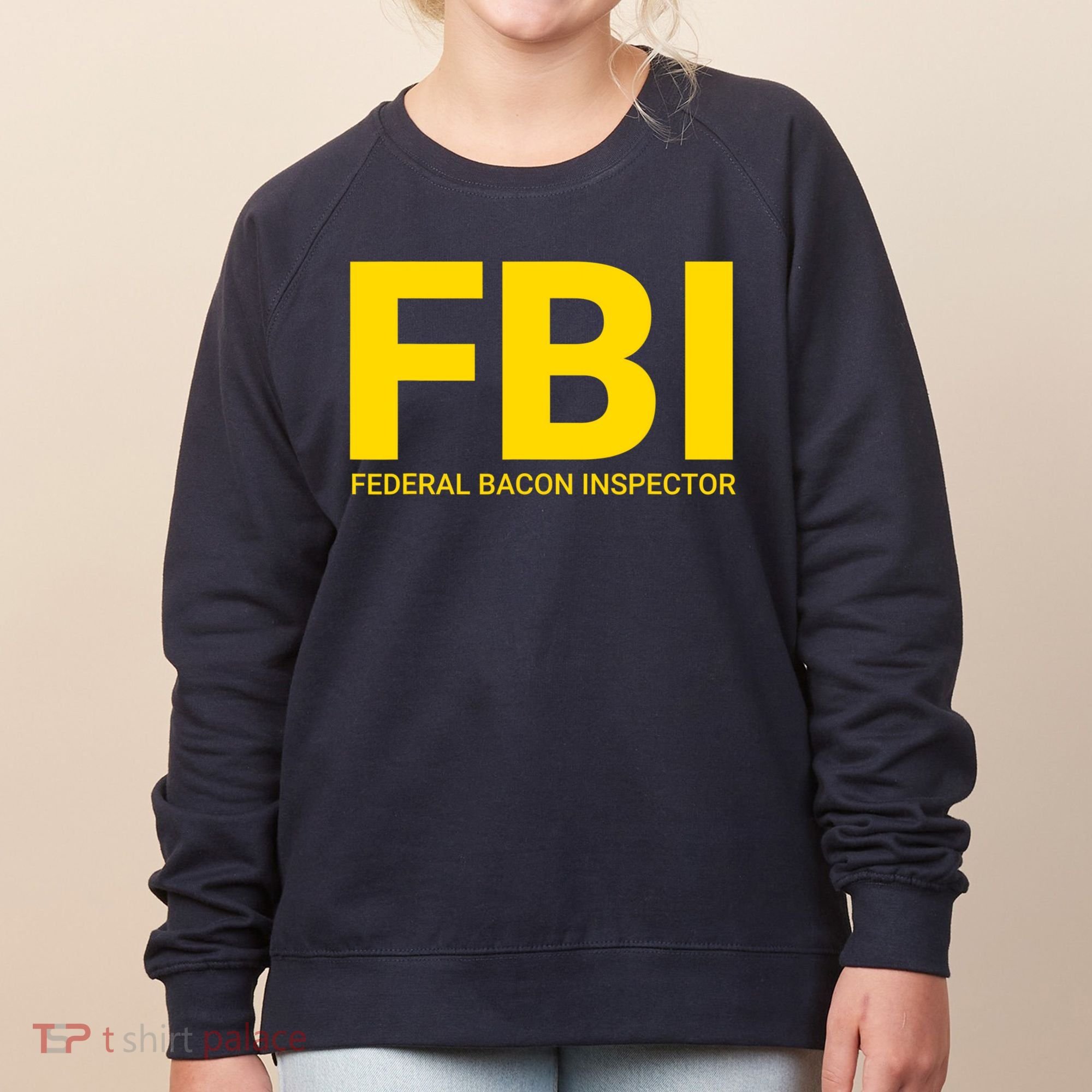 FBI Federal Bacon Inspector Funny Bacon Women's Sweatshirt