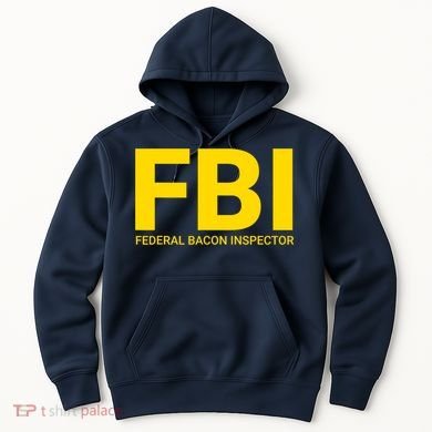 FBI Federal Bacon Inspector Funny Bacon Hoodie