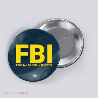 FBI Federal Bacon Inspector Funny Bacon Button