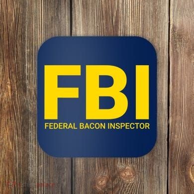 FBI Federal Bacon Inspector Funny Bacon Coaster