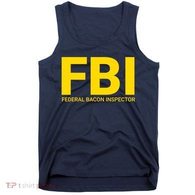 FBI Federal Bacon Inspector Funny Bacon Tank Top