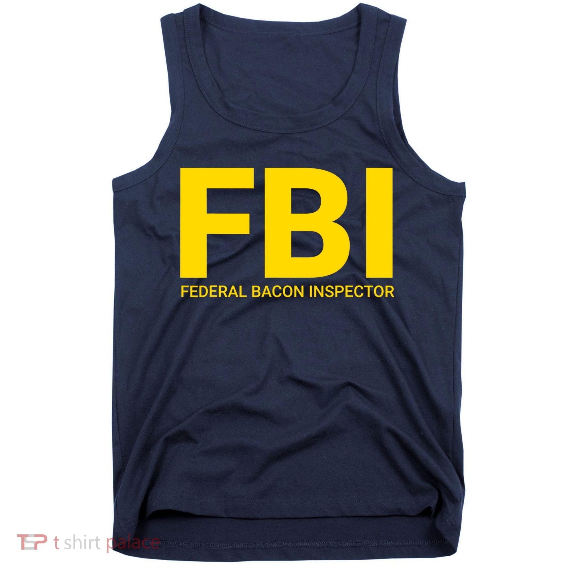 FBI Federal Bacon Inspector Funny Bacon Tank Top