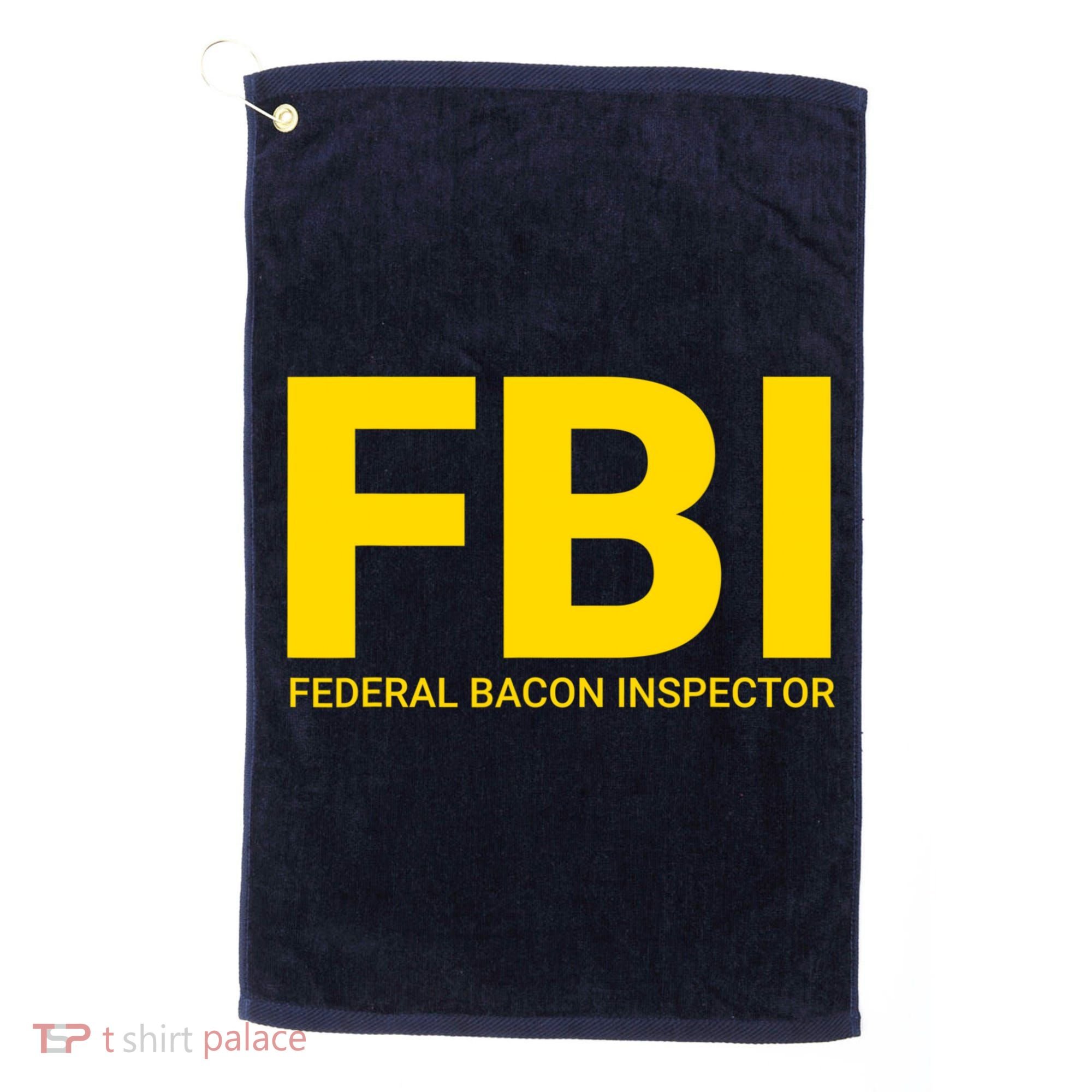 FBI Federal Bacon Inspector Funny Bacon Golf Towel