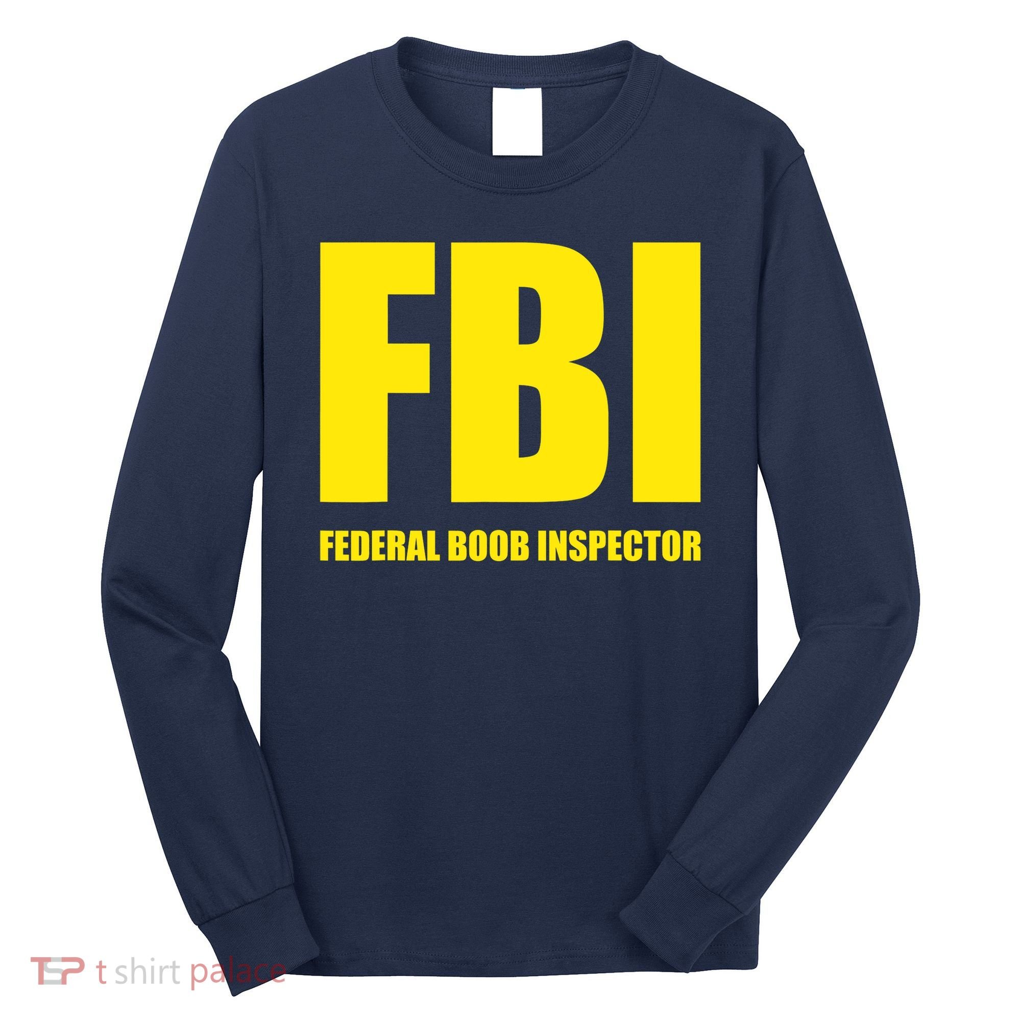 FBI Federal Boob Inspector Funny Saying Dad Joke Long Sleeve Shirt