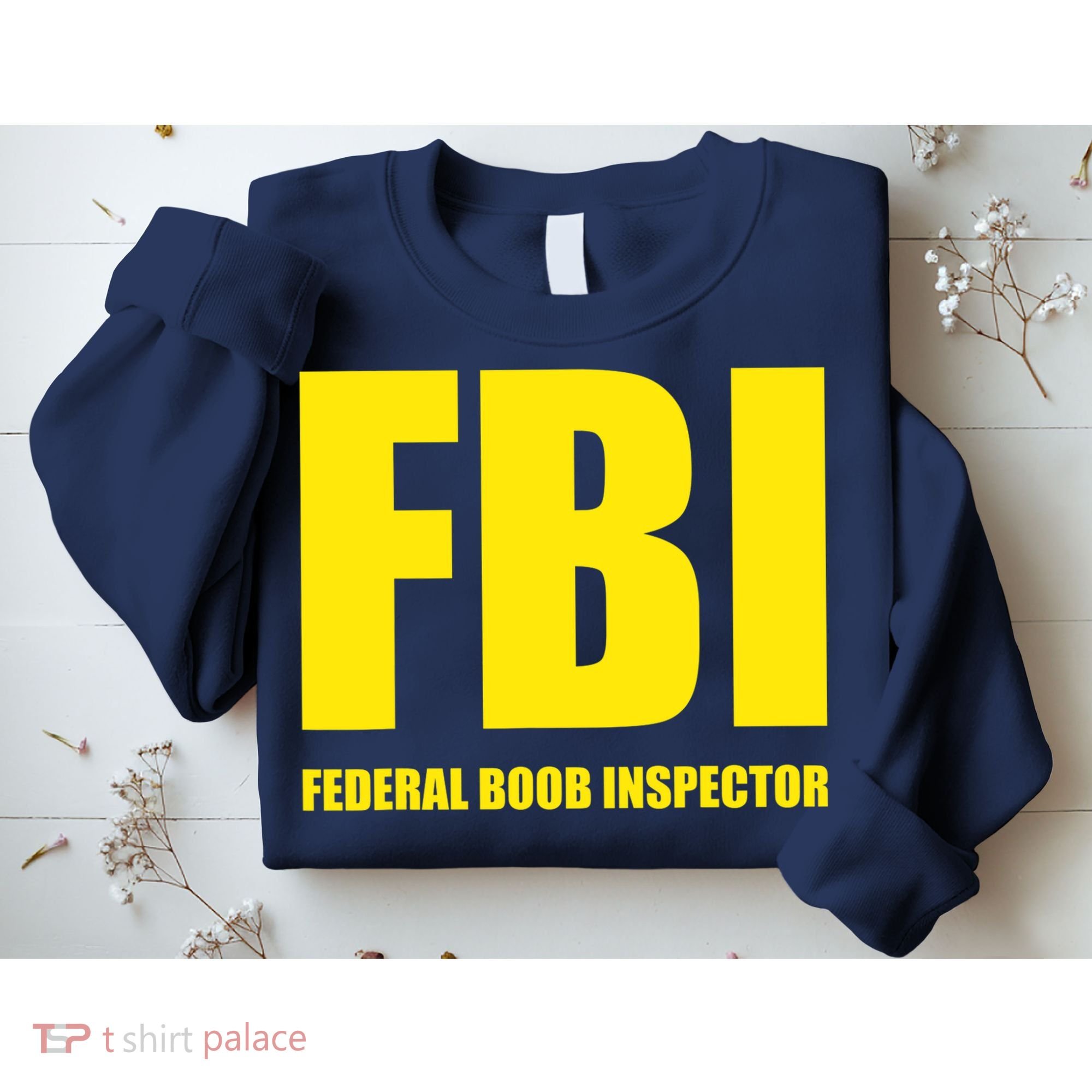 FBI Federal Boob Inspector Funny Saying Dad Joke Sweatshirt