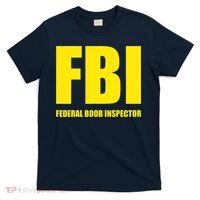 FBI Federal Boob Inspector Funny Saying Dad Joke T-Shirt thumb 0