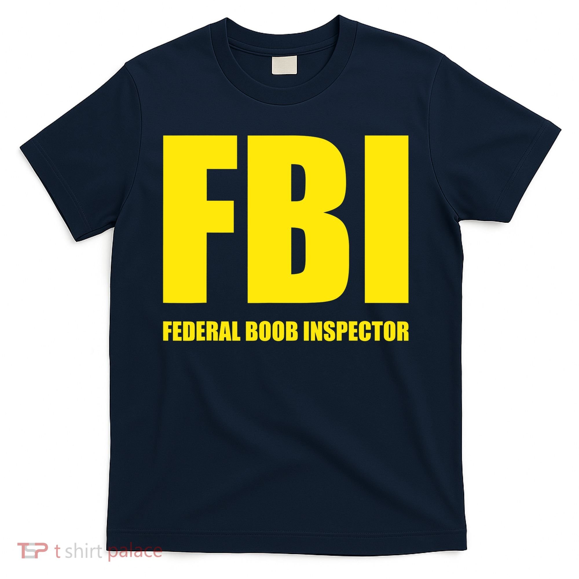 FBI Federal Boob Inspector Funny Saying Dad Joke T-Shirt