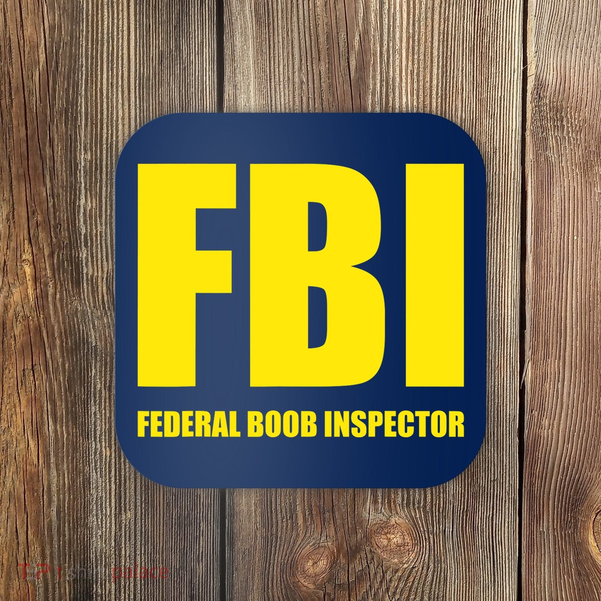 FBI Federal Boob Inspector Funny Saying Dad Joke Coaster